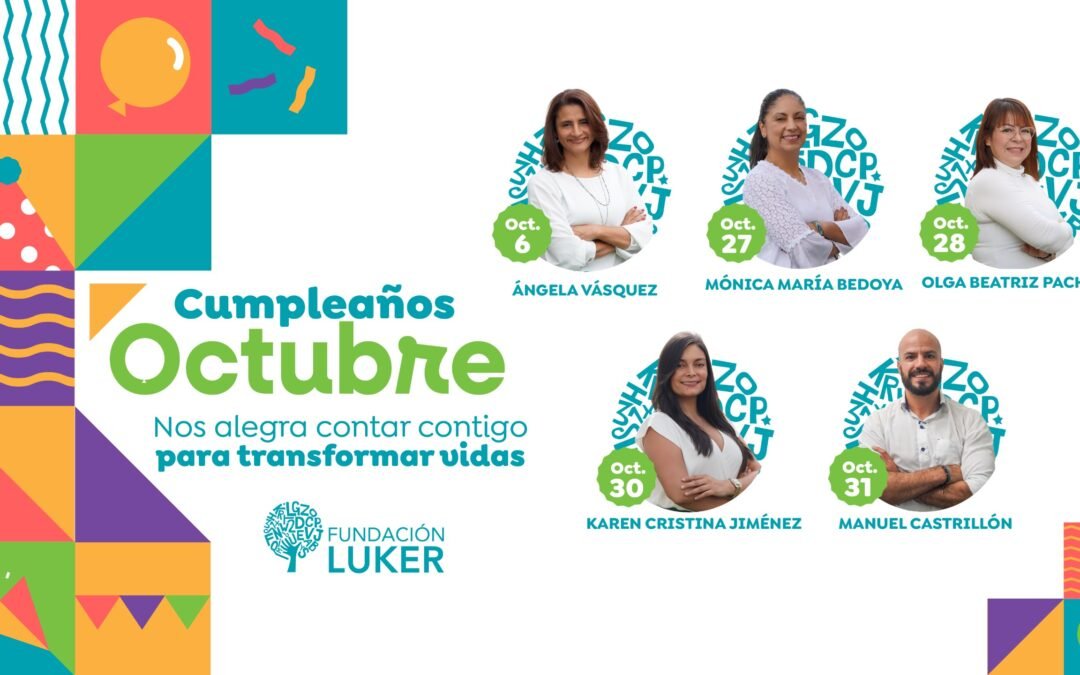 Celebramos la vida de nuestros cumpleañeros de octubre