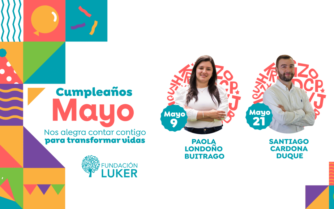 Celebramos a nuestros cumpleañeros de mayo