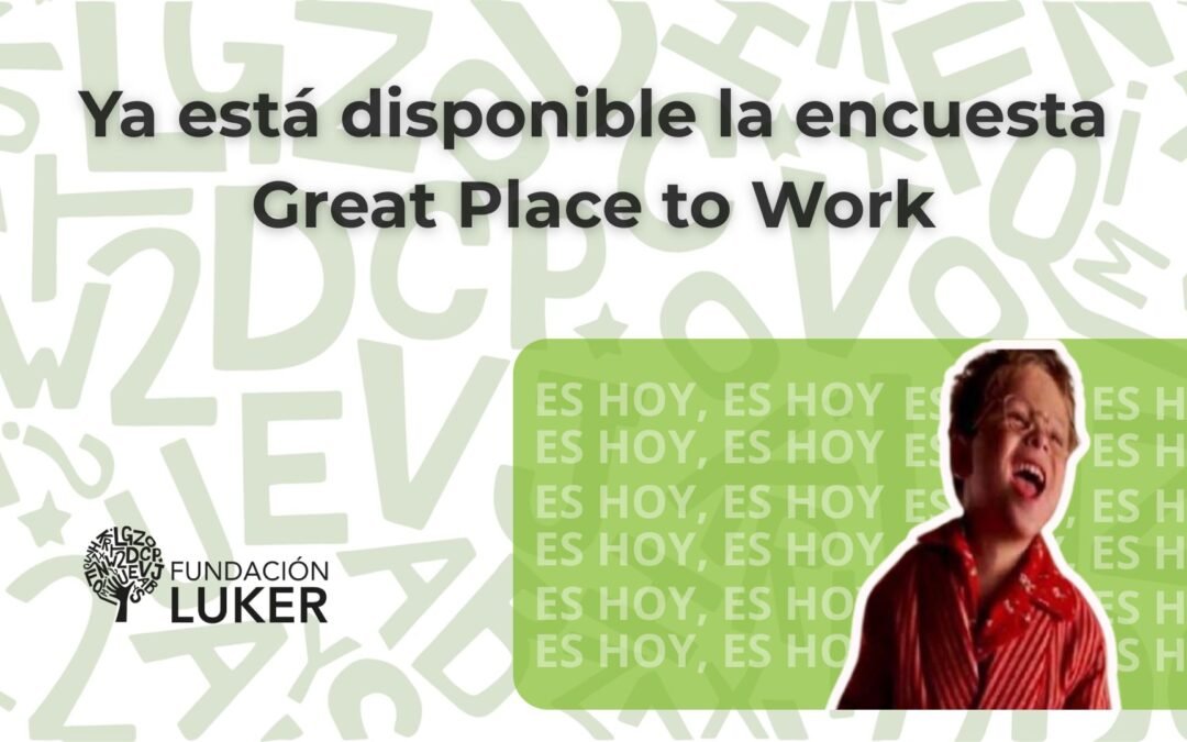 ¡No la dejes pasar! Participa en la encuesta Great Place to Work